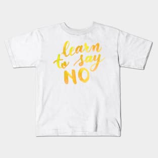 Learn to say no - yellow Kids T-Shirt